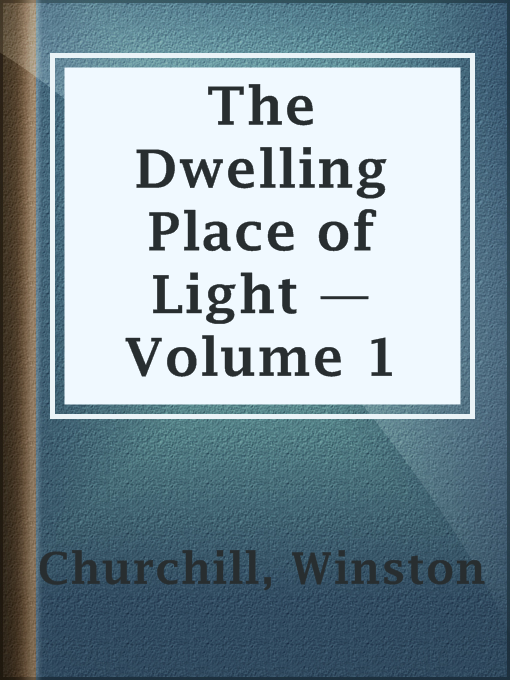 Title details for The Dwelling Place of Light — Volume 1 by Winston Churchill - Available